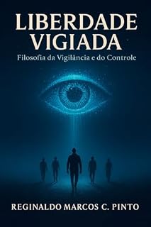 Livro Liberdade vigiada: Filosofia da vigilância e do controle
