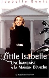 Little Isabelle, une Française à la Maison Blanche