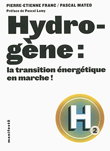 Hydrogène : la transition énergétique en marche ! (Manifestô - Alternatives) (French Edition) by Pierre-Étienne Franc, Pascal Mateo