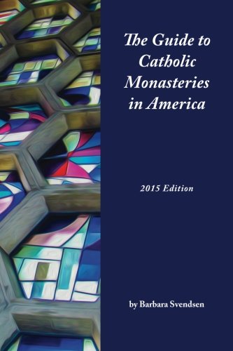 The Guide to Catholic Monasteries in America The Guide to Catholic Monasteries in America