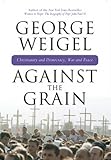 Against the Grain: Christianity and Democracy, War and Peace