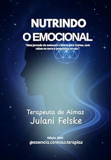 Livro Nutrindo o Emocional: “Uma jornada de autocura e leveza para alma, com raízes na terra e propósitos do céu”