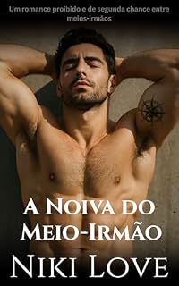 Livro A Noiva do Meio-Irmão: Um romance proibido e de segunda chance entre meios-irmãos