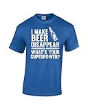 Crazy Bro's Tees I Make Beer Disappear, Whats Your Superpower? - Funny Men's T-Shirt
