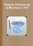 Théorie Relative de la Monnaie 2.718 (French Edition) by
