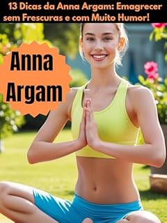 Livro 13 Dicas da Anna Argam: Emagrecer sem Frescuras e com Muito Humor!
