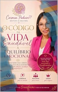 Livro Método Código de Vida Saudável e Equilíbrio Emocional Feminino : Desenvolvimento Pessoal e Profissional