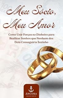 Livro Meu Sócio, Meu Amor: Como Unir Forças no Dinheiro para Realizar Sonhos que Nenhum dos Dois Conseguiria Sozinho