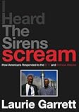 I HEARD THE SIRENS SCREAM: How Americans Responded to the 9/11 and Anthrax Attacks: How Americans Responded to the 9/11…