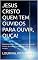 Livro JESUS CRISTO QUEM TEM OUVIDOS PARA OUVIR, OUÇA!: PARAFRASEANDO Frases do maior exemplo de serviço, de dedicação e amor de todos os tempos.
