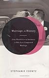 Marriage, a History: From Obedience to Intimacy, or How Love Conquered Marriage