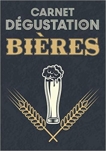 Carnet Degustation De Bieres Journal De Bord Pour Deguster Vos Recettes De Brassage Levure Fabrication De Biere Cahier Pour Brasseur Brasserie Anniversaire Papa Maman French Edition Edition Lk01w27gzl
