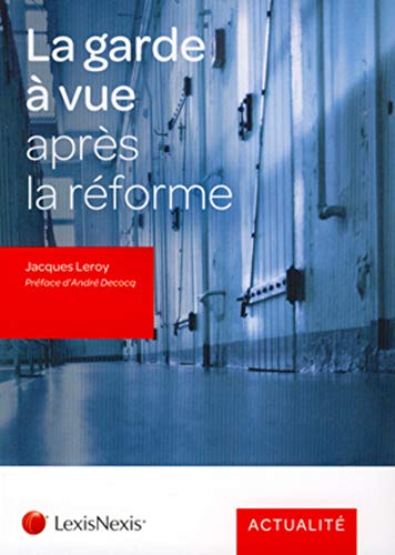La garde à vue après la réforme (Actualité) (French Edition) by Jacques Collectif