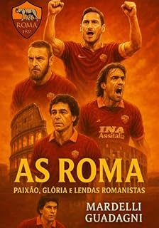 Livro As Roma - Paixão , Glória E Lendas Romanistas
