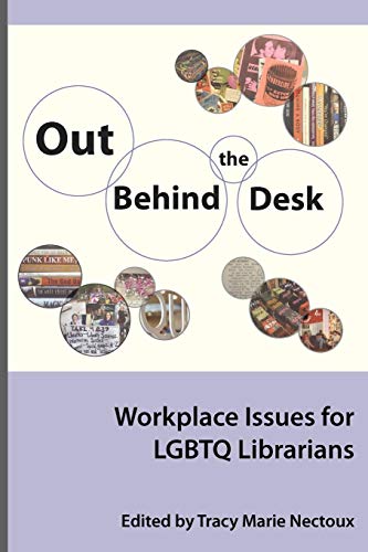 Out Behind the Desk: Workplace Issues for LGBTQ Librarians (Series on Gender and Sexuality in Librar by Tracy Nectoux