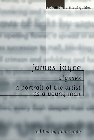 James Joyce: Ulysses / A Portrait of the Artist as a Young Man (Columbia Critical Guides Series)