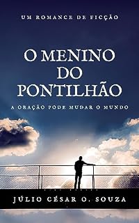 Livro O Menino do Pontilhão: A oração pode mudar o mundo