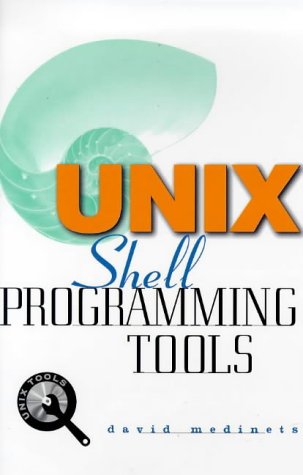 Unix Shell Programming Tools (Unix Tools) by David Medinets