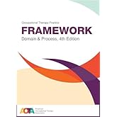 Occupational Therapy Practice Framework: Domain and Process, 4th Edition