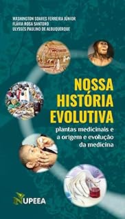 NOSSA HISTÓRIA EVOLUTIVA : Plantas medicinais e a origem e evolução da medicina
