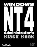 Windows NT 4 Administrator's Black Book: The Systems Administrator's Essential Guide to Installing, by