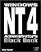 Windows NT 4 Administrator's Black Book: The Systems Administrator's Essential Guide to Installing, by