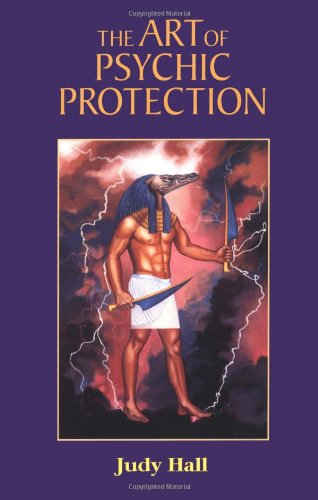 The Art of Psychic Protection by Judy Hall