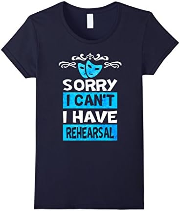Women's Theater People Funny T-Shirt Can't I Have Rehearsal T-Shirt Small Navy