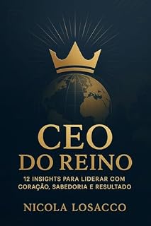 Livro CEO DO REINO: 12 Insights para Liderar com Coração, Sabedoria e Resultado