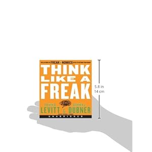 Think Like a Freak CD: The Authors of Freakonomics Offer to Retrain Your Brain
