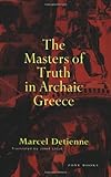 The Masters of Truth in Archaic Greece by Marcel Detienne, Janet Lloyd