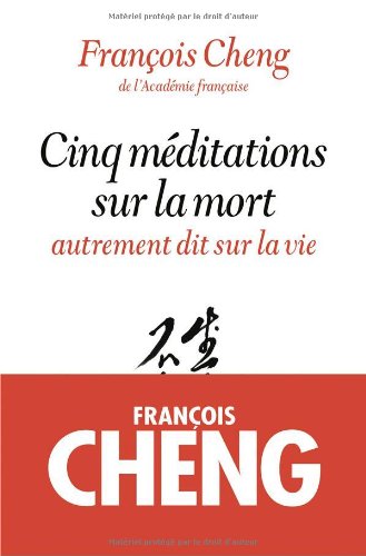 Cinq méditations sur la mort: autrement dit sur la vie