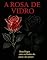 Livro A ROSA DE VIDRO E A ROSA NEGRA.: Rosa Negra entre os limites do amor e do prazer. Edição Sophia Morgan