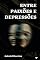 Livro Entre paixões e depressões