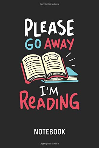 Please Go Away I'm Reading Notebook: Blank & Dotted Bookworm Journal (6" x 9") Paperback – 5 Aug 2019