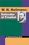 W. N. Hailmann : Defender of Froebel, Hewes, Dorothy and Hewes, Dorothy W., 1930349084