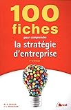 100 fiches pour comprendre la stratégie d'entreprise by