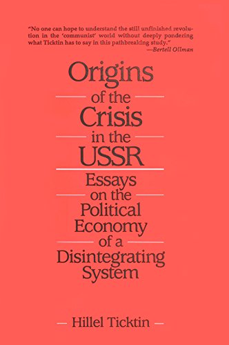 Origins of the Crisis in the U.S.S.R.: Essays on the Political Economy of a Disintegrating System: Essays on the Political Economy of a Disintegrating System