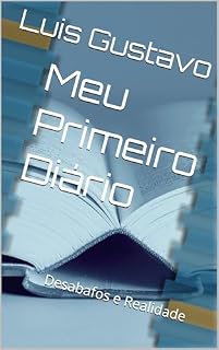 Livro Meu Primeiro Diário: Desabafos e Realidade