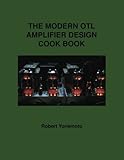 The Modern OTL Amplifier Design Cook Book (Desk Top Audio Series) (Volume 2)