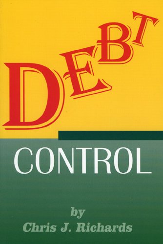 Debt Control: How To Get Out of Debt and Stay Out of Debt