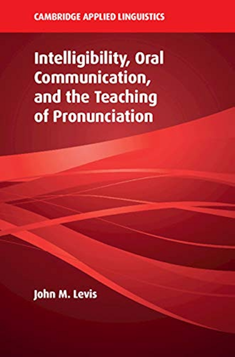 Download Intelligibility, Oral Communication, and the Teaching of Pronunciation (Cambridge Applied Linguistics) (English Edition) PDF
