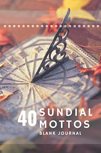 40 Sundial Mottos: Blank Journal