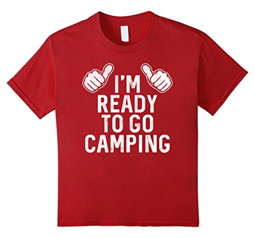Kids I'm Ready To Go Camping Shirt : Camper Gear Camp Lover Stuff 8 Cranberry
