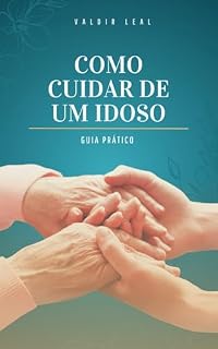 Livro Como cuidar de um idoso: Guia Prático