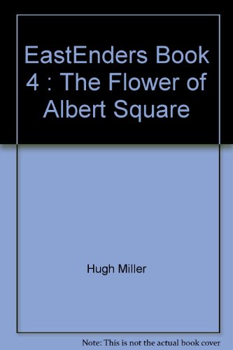 Eastenders Book Four: The Flower of Albert Square