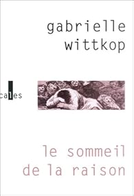 Le Sommeil de la raison par Gabrielle Wittkop-Mnardeau