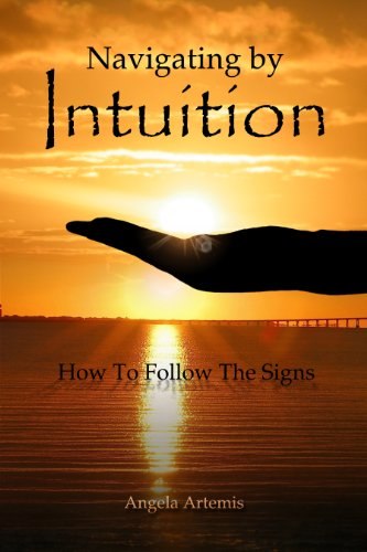 Navigating By Intuition: How To Follow The Signs