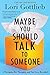 Maybe You Should Talk to Someone: A Therapist, HER Therapist, and Our Lives Revealed primary