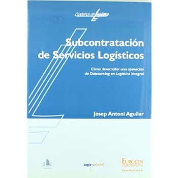 Subcontratación de servicios logísticos (Biblioteca de Logística) Subcontratación de servicios logísticos (Biblioteca de Logística)